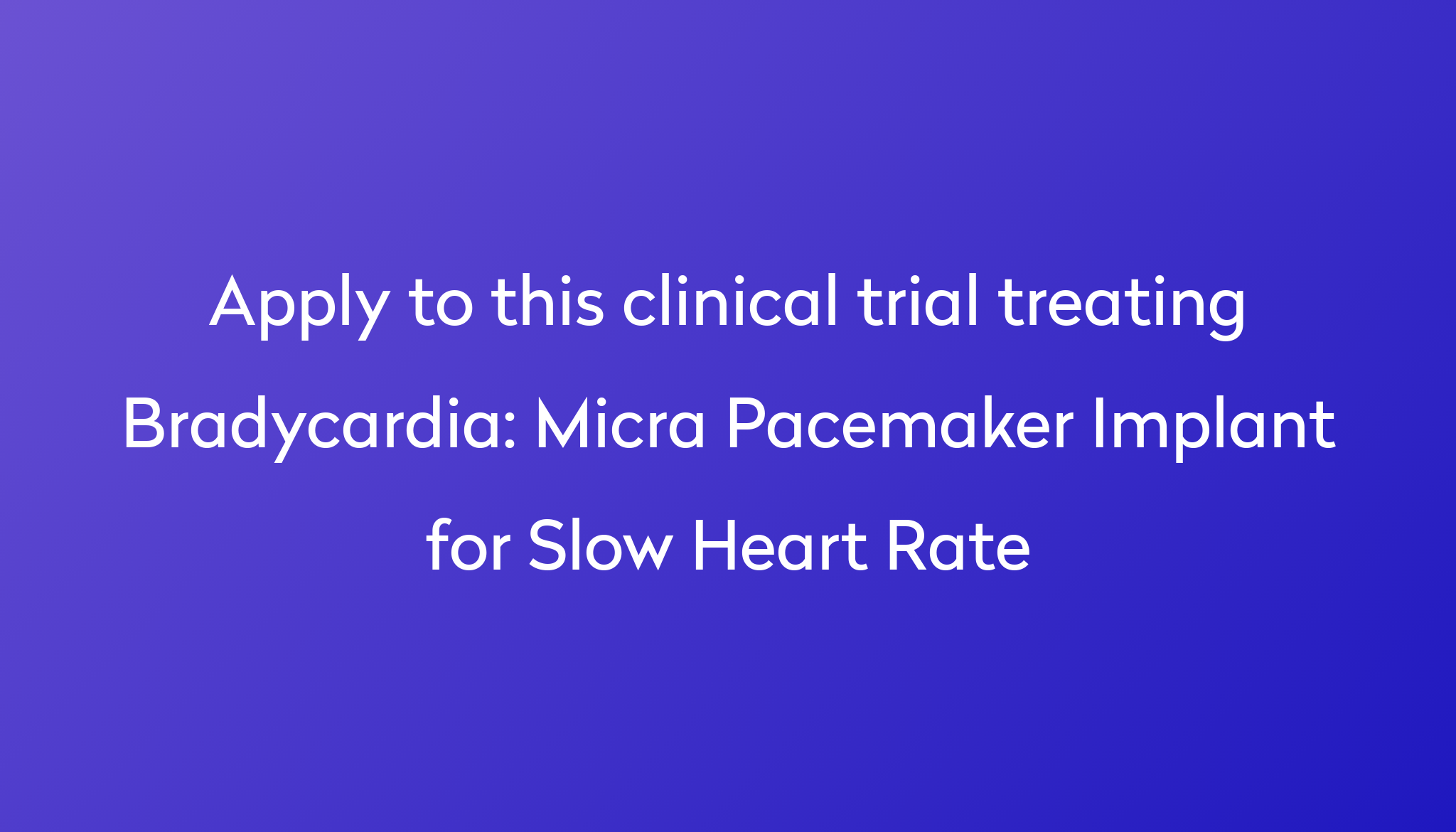 micra-pacemaker-implant-for-slow-heart-rate-clinical-trial-2024-power